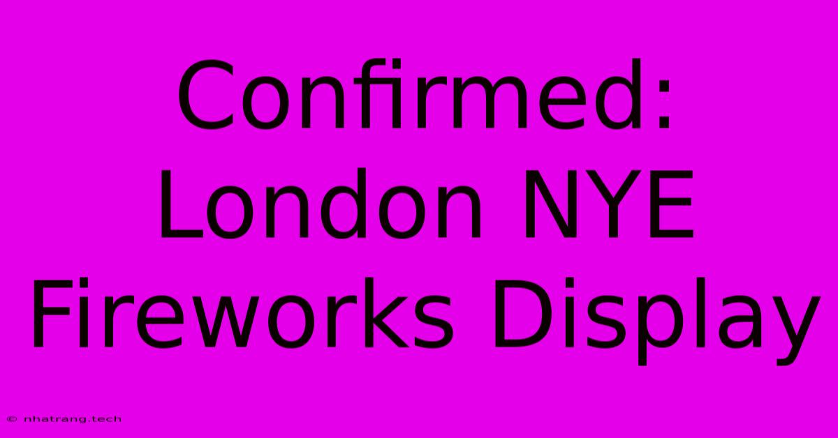 Confirmed: London NYE Fireworks Display