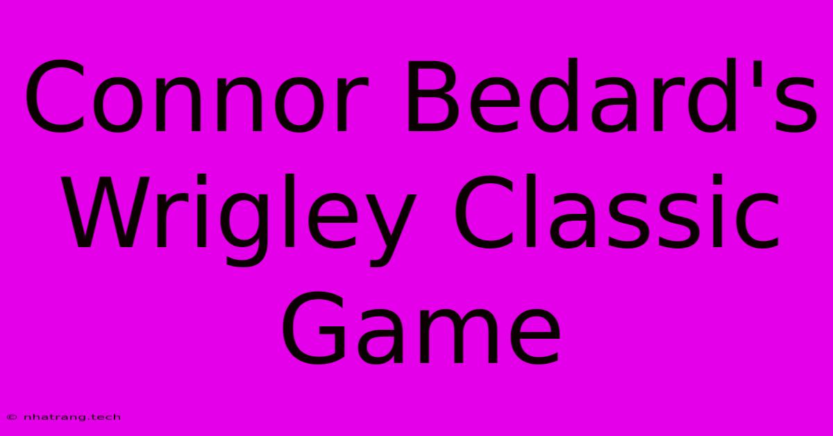 Connor Bedard's Wrigley Classic Game