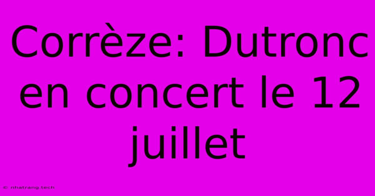 Corrèze: Dutronc En Concert Le 12 Juillet Corrèze: Dutronc En Concert Le 12 Juillet