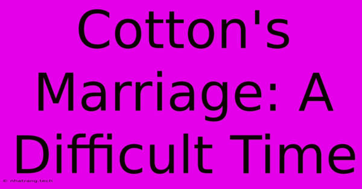 Cotton's Marriage: A Difficult Time