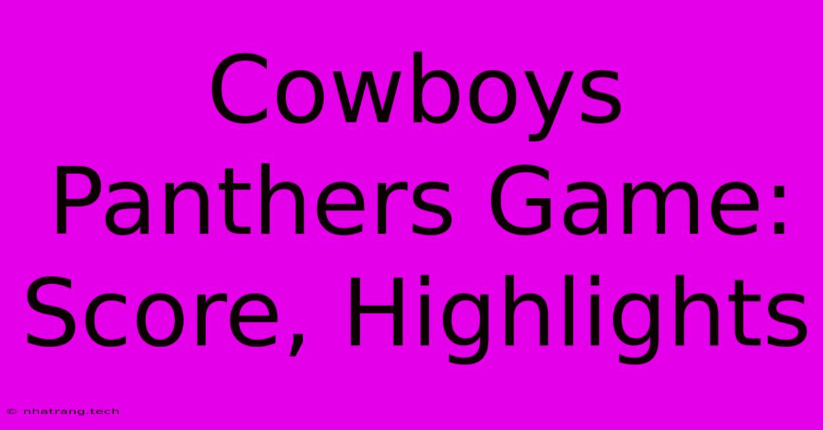 Cowboys Panthers Game: Score, Highlights