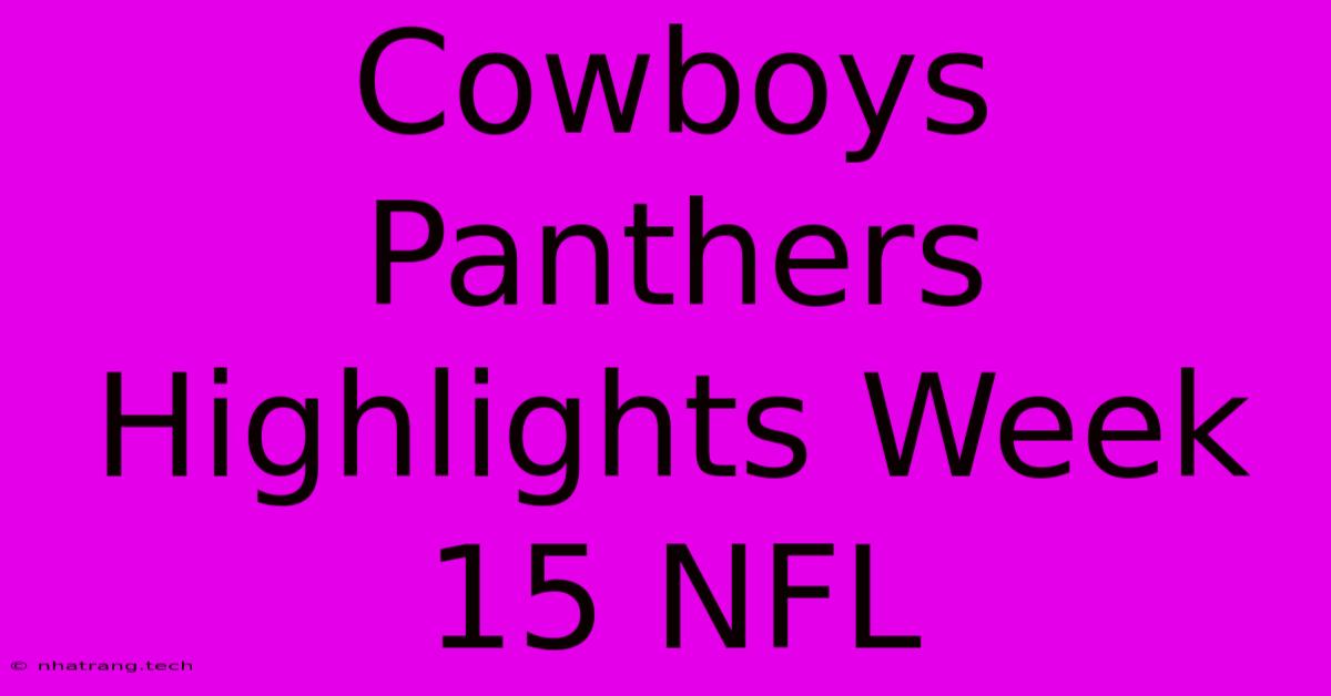 Cowboys Panthers Highlights Week 15 NFL Cowboys Panthers Highlights Week 15 NFL