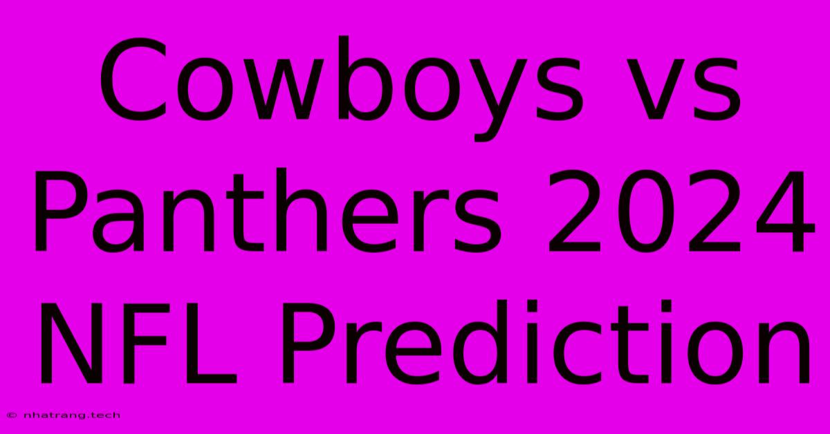 Cowboys Vs Panthers 2024 NFL Prediction Cowboys Vs Panthers 2024 NFL Prediction