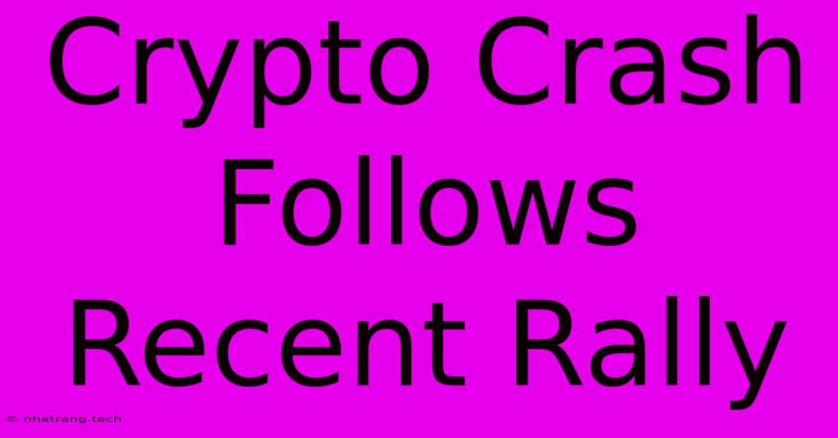 Crypto Crash Follows Recent Rally Crypto Crash Follows Recent Rally