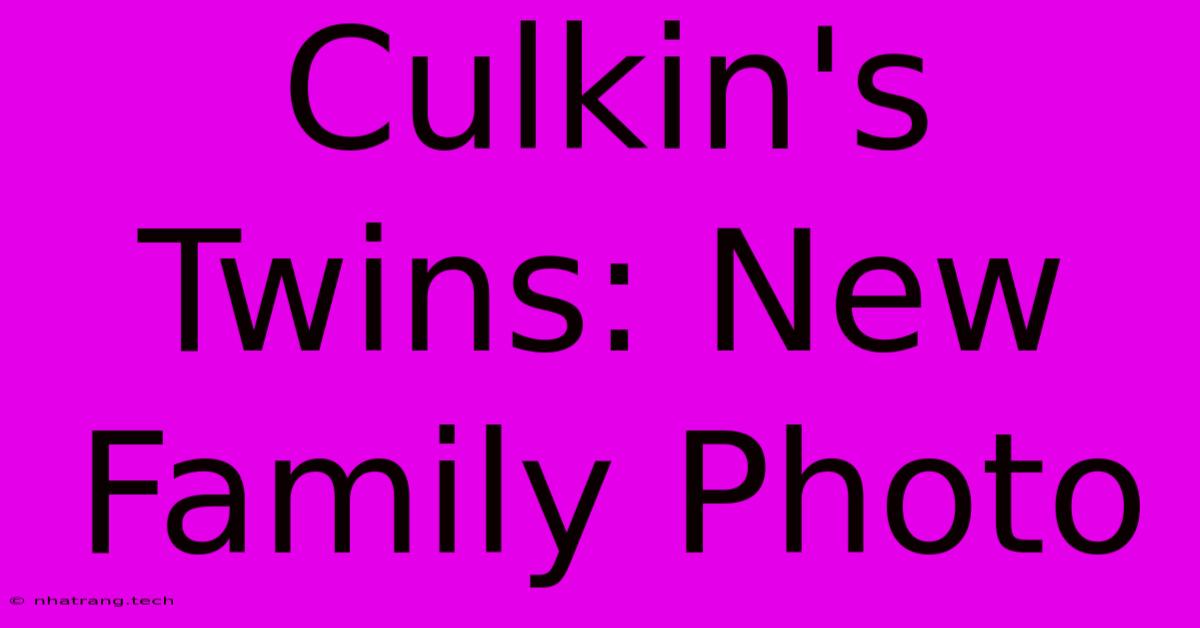 Culkin's Twins: New Family Photo Culkin's Twins: New Family Photo