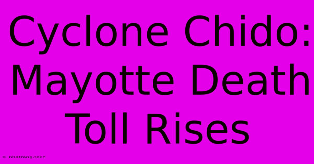 Cyclone Chido: Mayotte Death Toll Rises Cyclone Chido: Mayotte Death Toll Rises