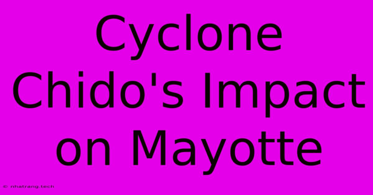 Cyclone Chido's Impact On Mayotte Cyclone Chido's Impact On Mayotte