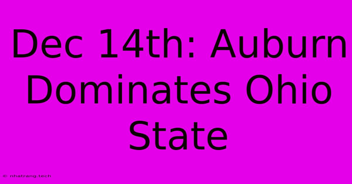 Dec 14th: Auburn Dominates Ohio State Dec 14th: Auburn Dominates Ohio State