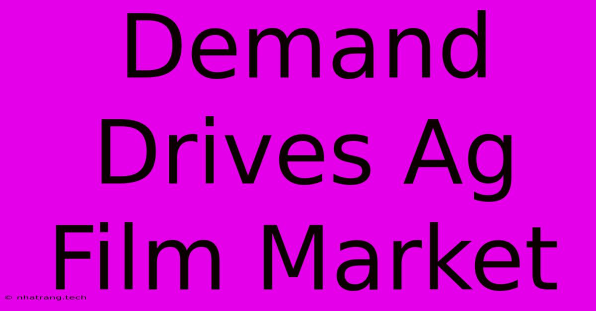 Demand Drives Ag Film Market Demand Drives Ag Film Market