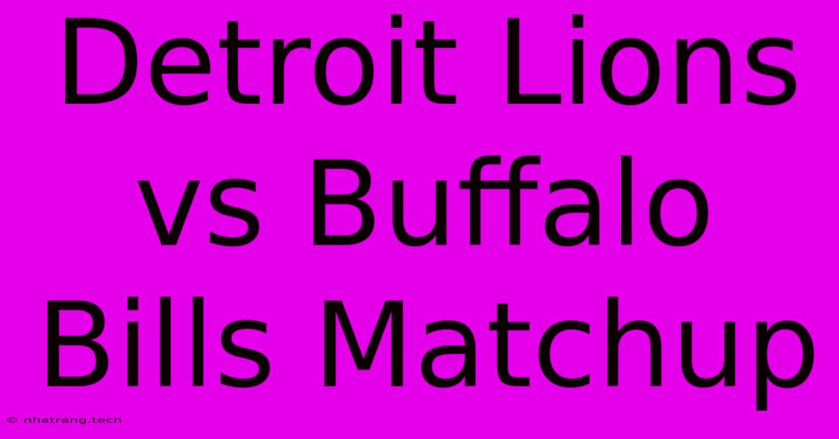 Detroit Lions Vs Buffalo Bills Matchup Detroit Lions Vs Buffalo Bills Matchup