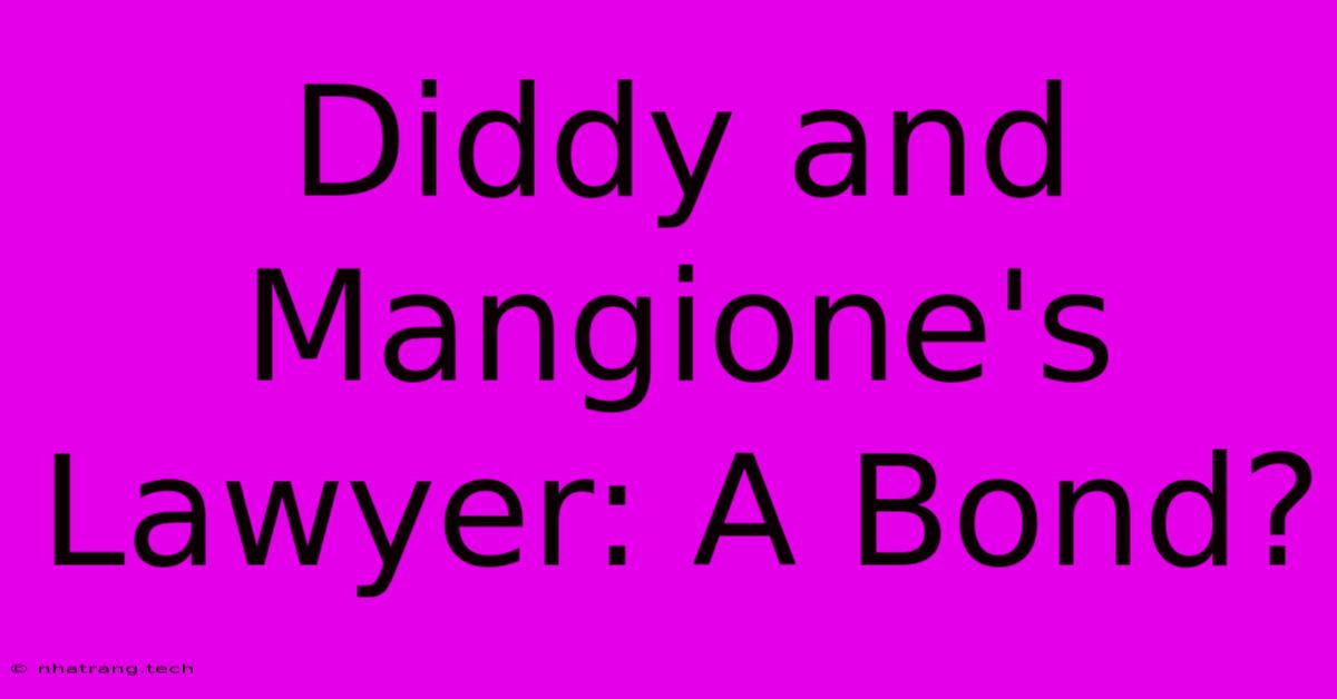 Diddy And Mangione's Lawyer: A Bond?