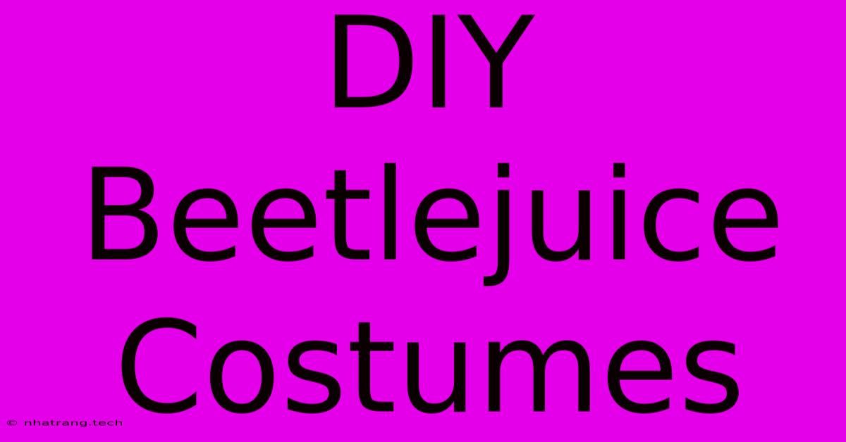 DIY Beetlejuice Costumes