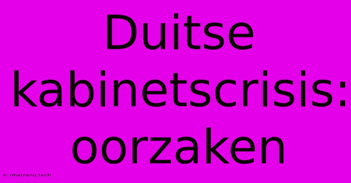 Duitse Kabinetscrisis: Oorzaken Duitse Kabinetscrisis: Oorzaken