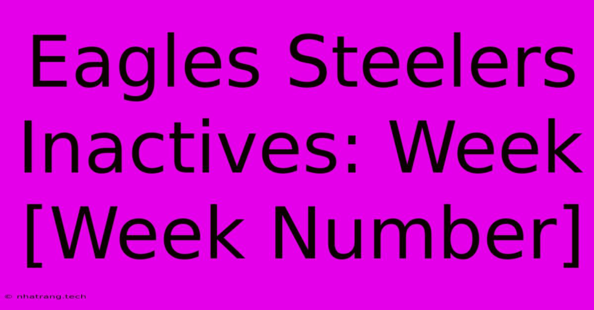 Eagles Steelers Inactives: Week [Week Number]