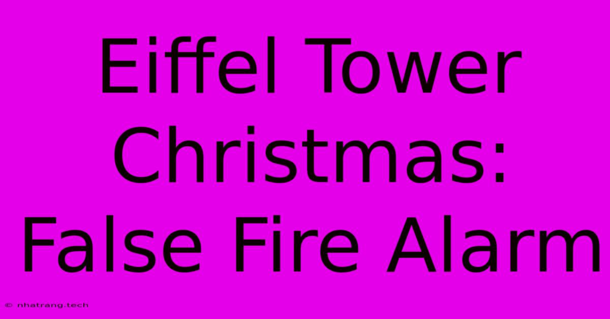 Eiffel Tower Christmas: False Fire Alarm