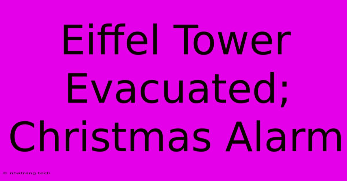 Eiffel Tower Evacuated; Christmas Alarm