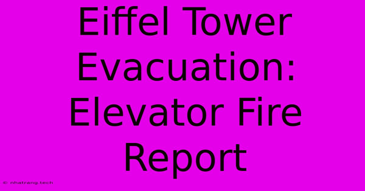 Eiffel Tower Evacuation: Elevator Fire Report