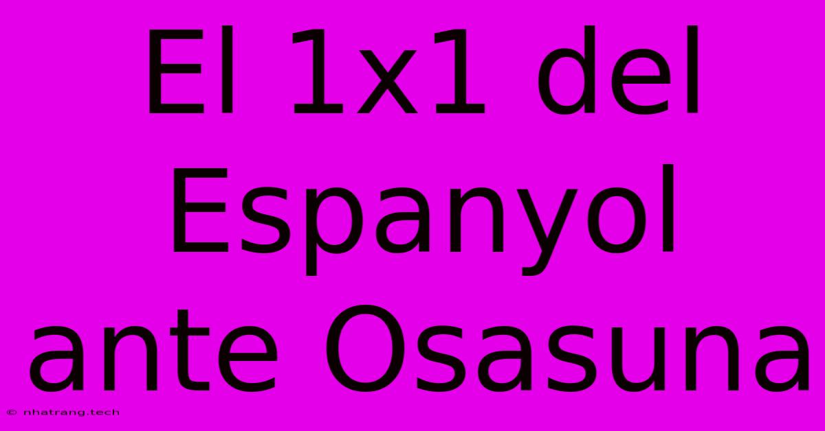 El 1x1 Del Espanyol Ante Osasuna El 1x1 Del Espanyol Ante Osasuna