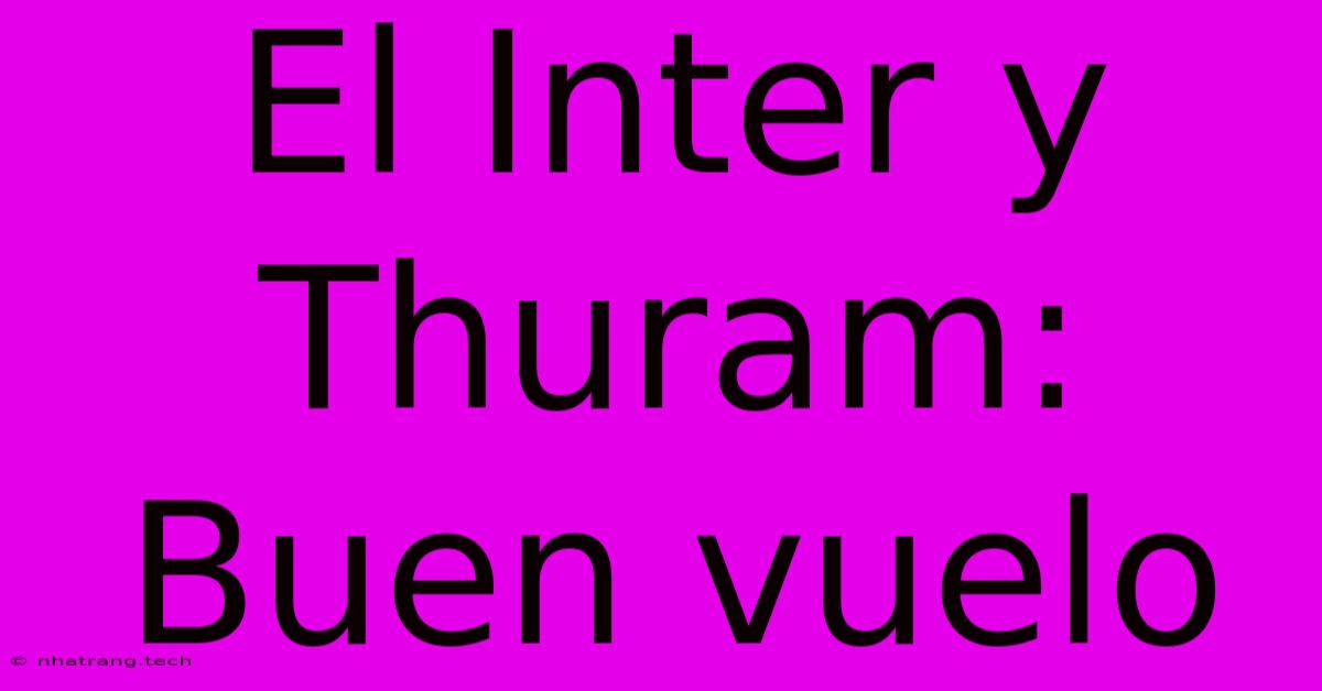 El Inter Y Thuram: Buen Vuelo