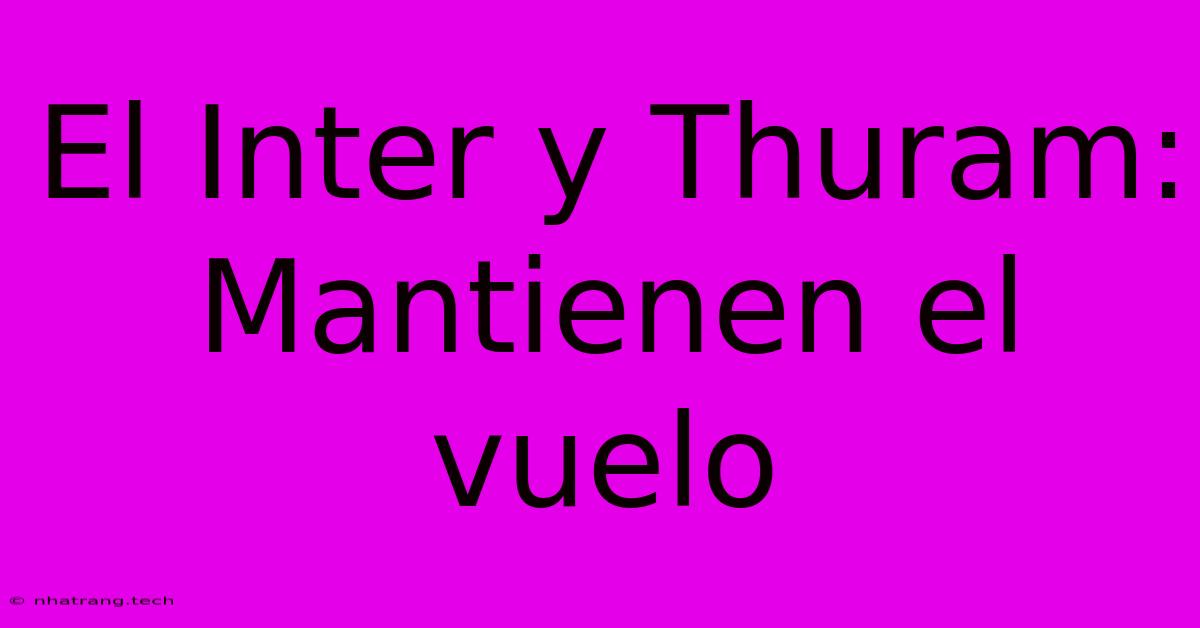 El Inter Y Thuram:  Mantienen El Vuelo