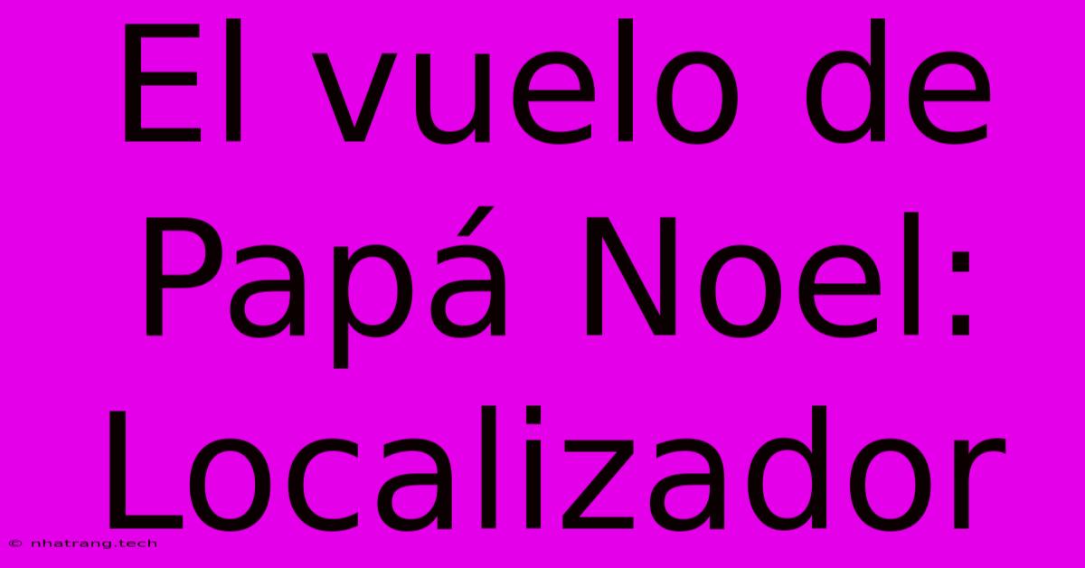 El Vuelo De Papá Noel: Localizador