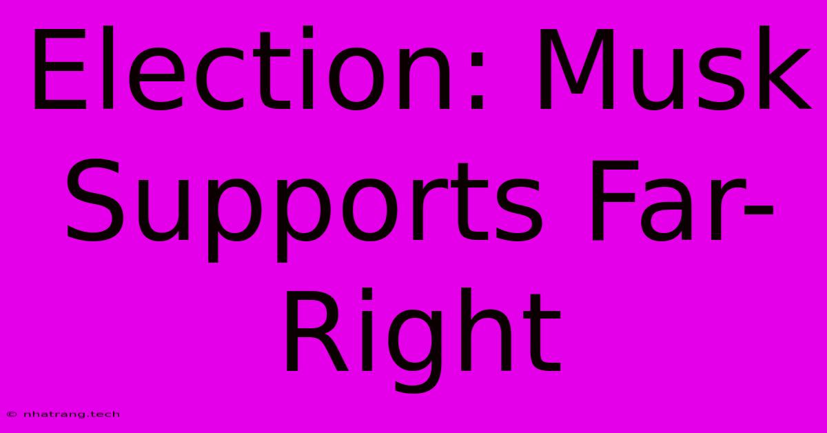 Election: Musk Supports Far-Right Election: Musk Supports Far-Right