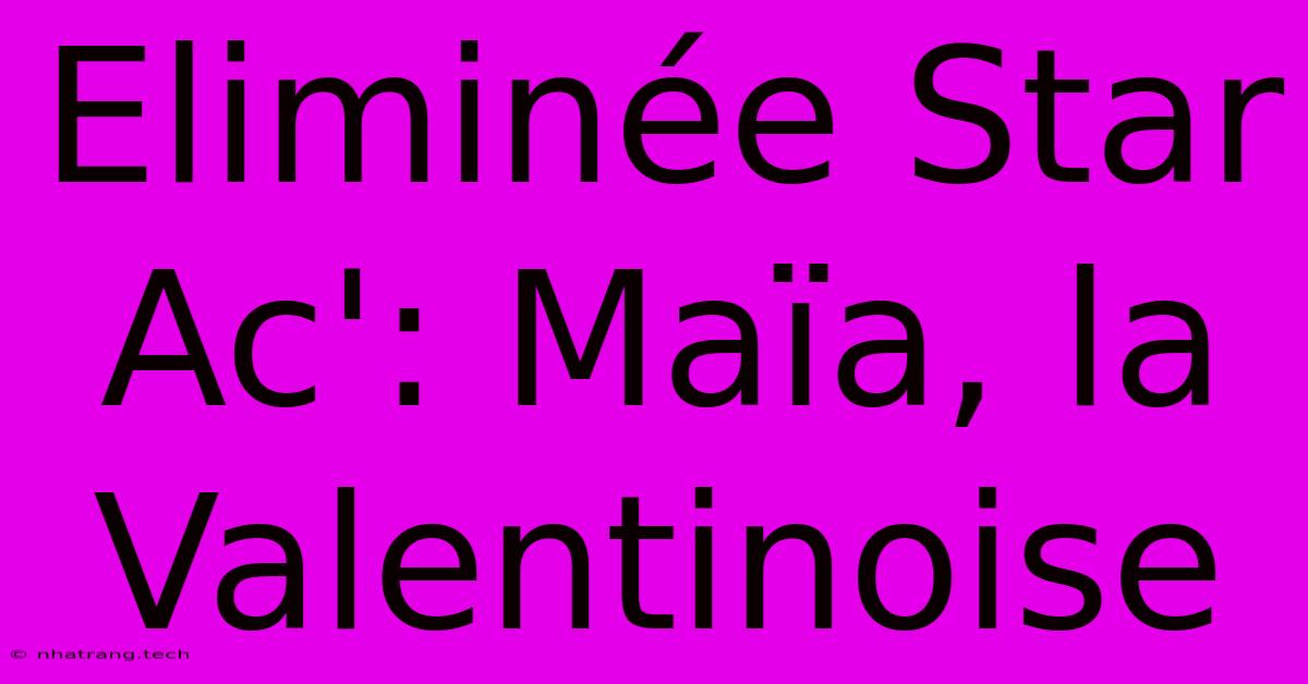 Eliminée Star Ac': Maïa, La Valentinoise