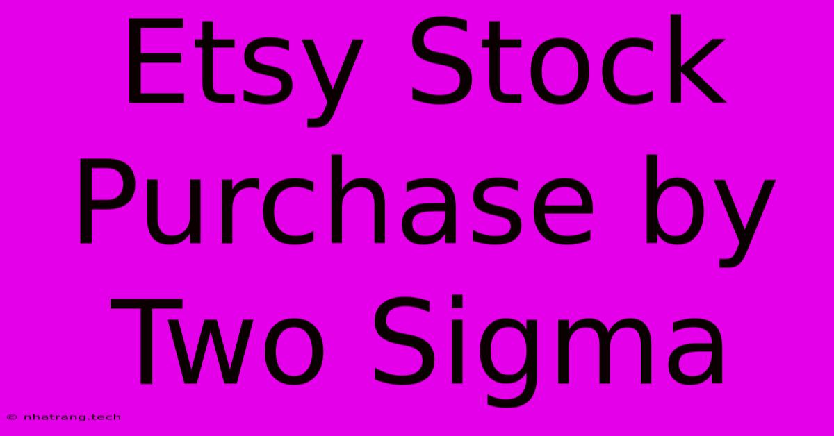 Etsy Stock Purchase By Two Sigma