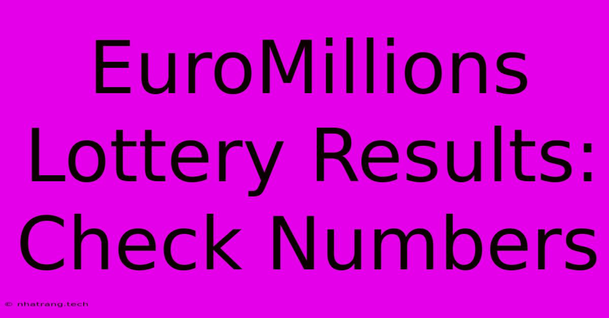 EuroMillions Lottery Results: Check Numbers