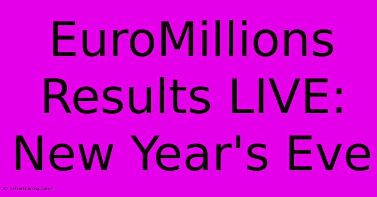 EuroMillions Results LIVE: New Year's Eve