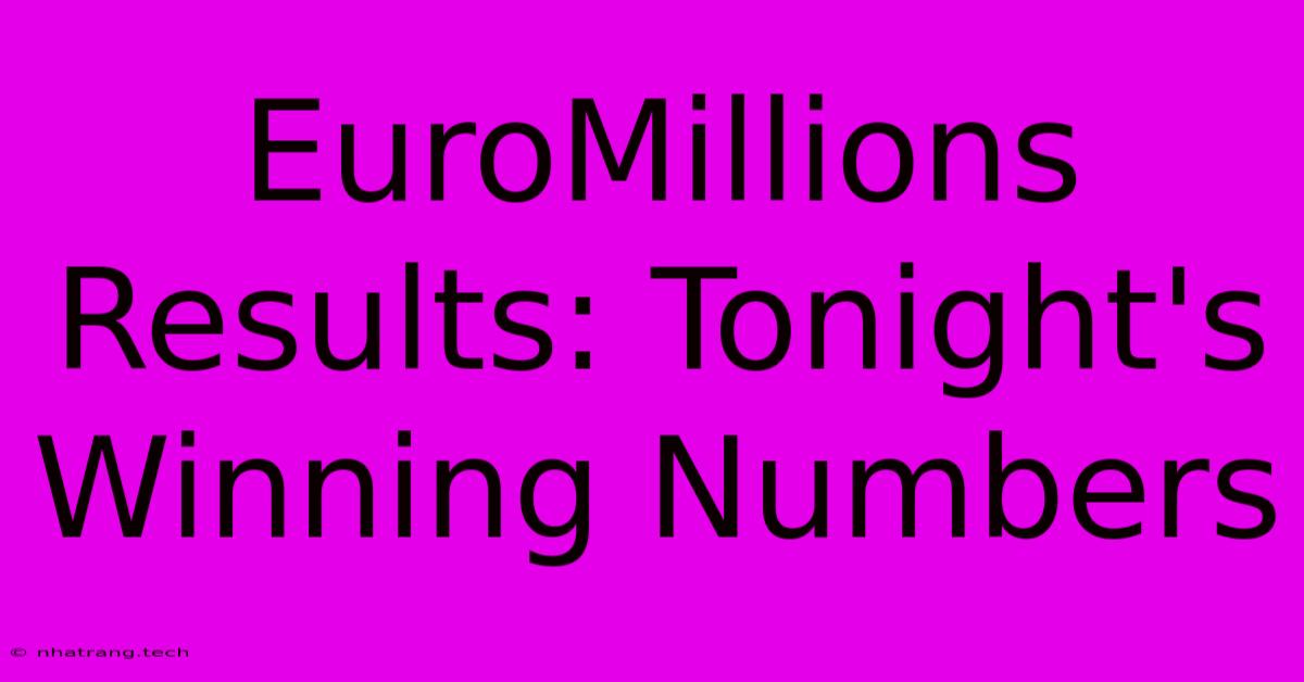 EuroMillions Results: Tonight's Winning Numbers