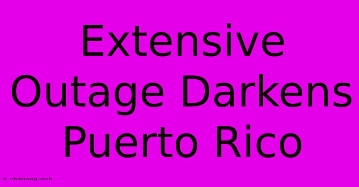 Extensive Outage Darkens Puerto Rico