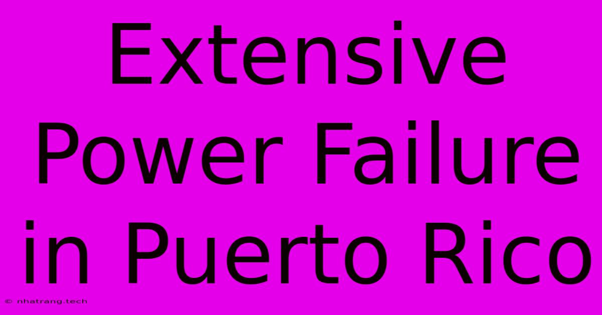 Extensive Power Failure In Puerto Rico