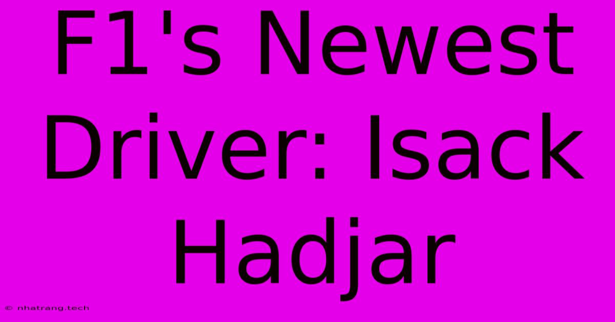 F1's Newest Driver: Isack Hadjar F1's Newest Driver: Isack Hadjar