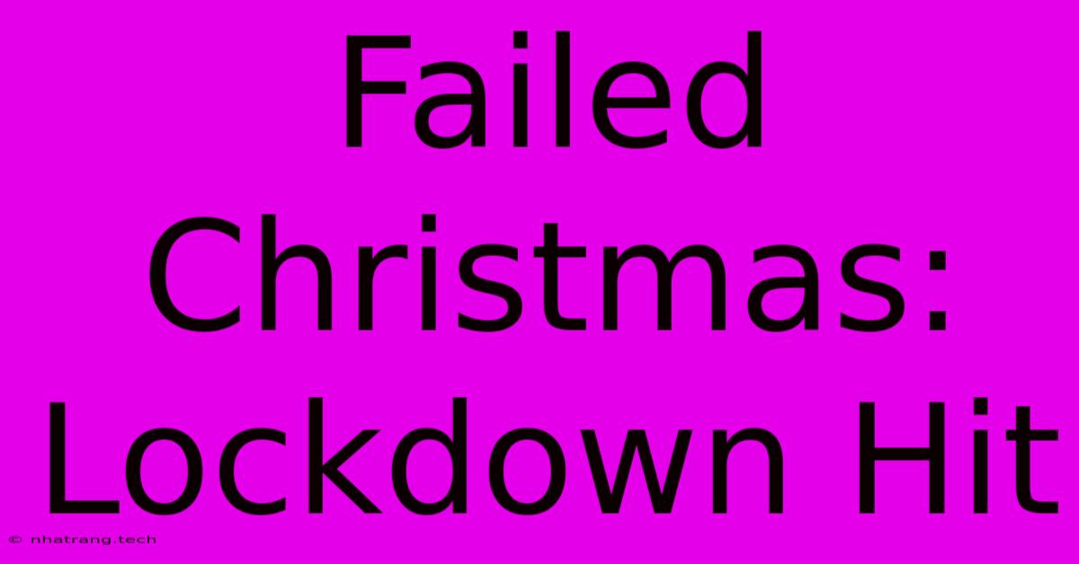 Failed Christmas: Lockdown Hit