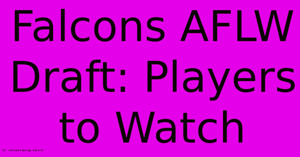 Falcons AFLW Draft: Players To Watch Falcons AFLW Draft: Players To Watch