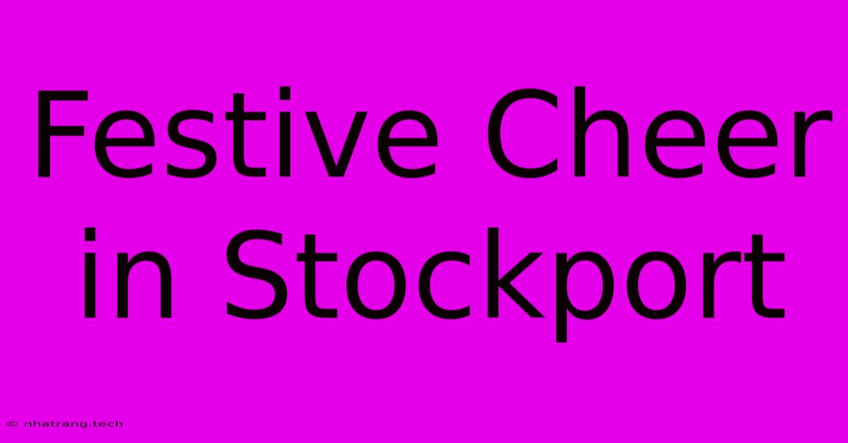 Festive Cheer In Stockport