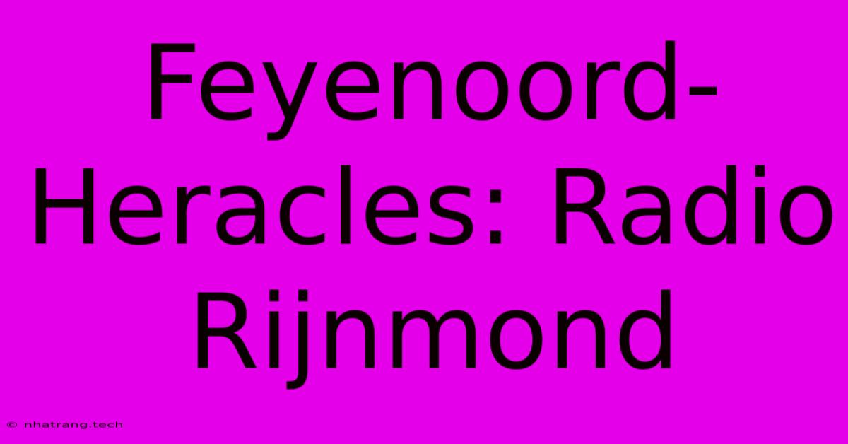 Feyenoord-Heracles: Radio Rijnmond Feyenoord-Heracles: Radio Rijnmond