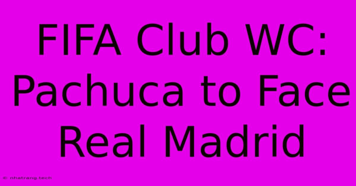 FIFA Club WC: Pachuca To Face Real Madrid FIFA Club WC: Pachuca To Face Real Madrid