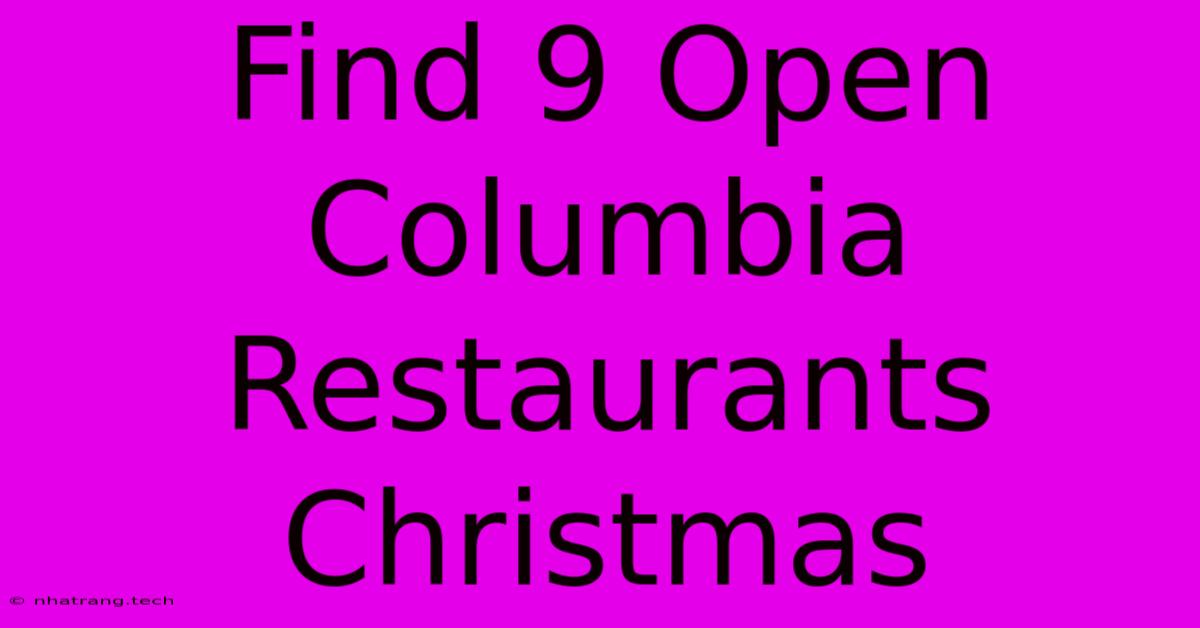 Find 9 Open Columbia Restaurants Christmas