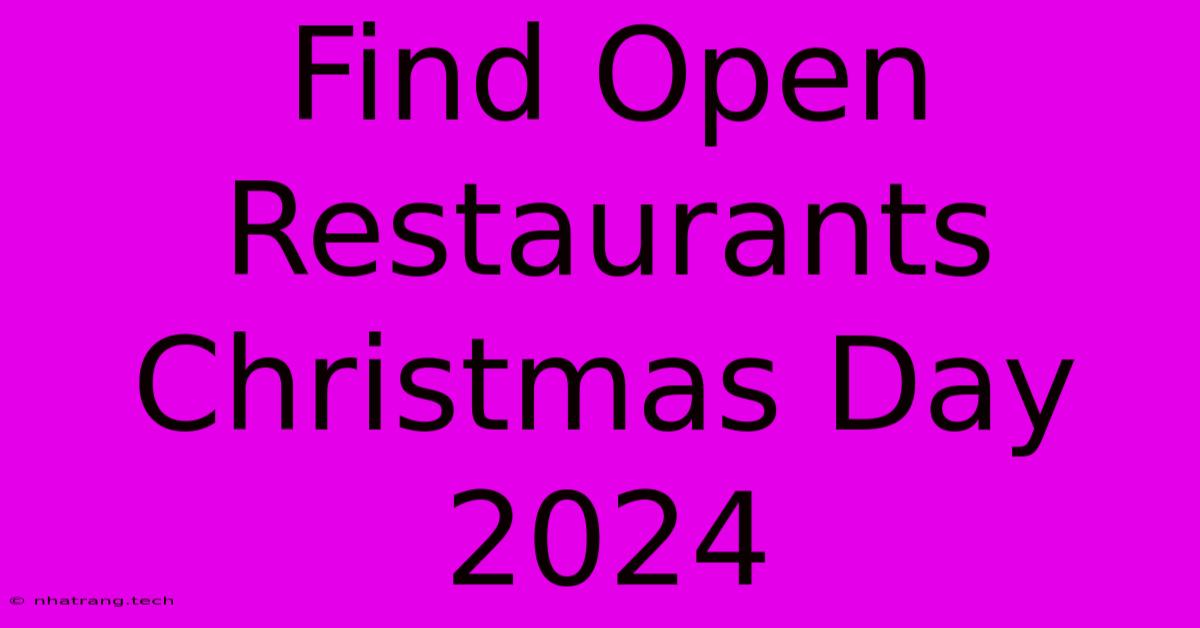 Find Open Restaurants Christmas Day 2024