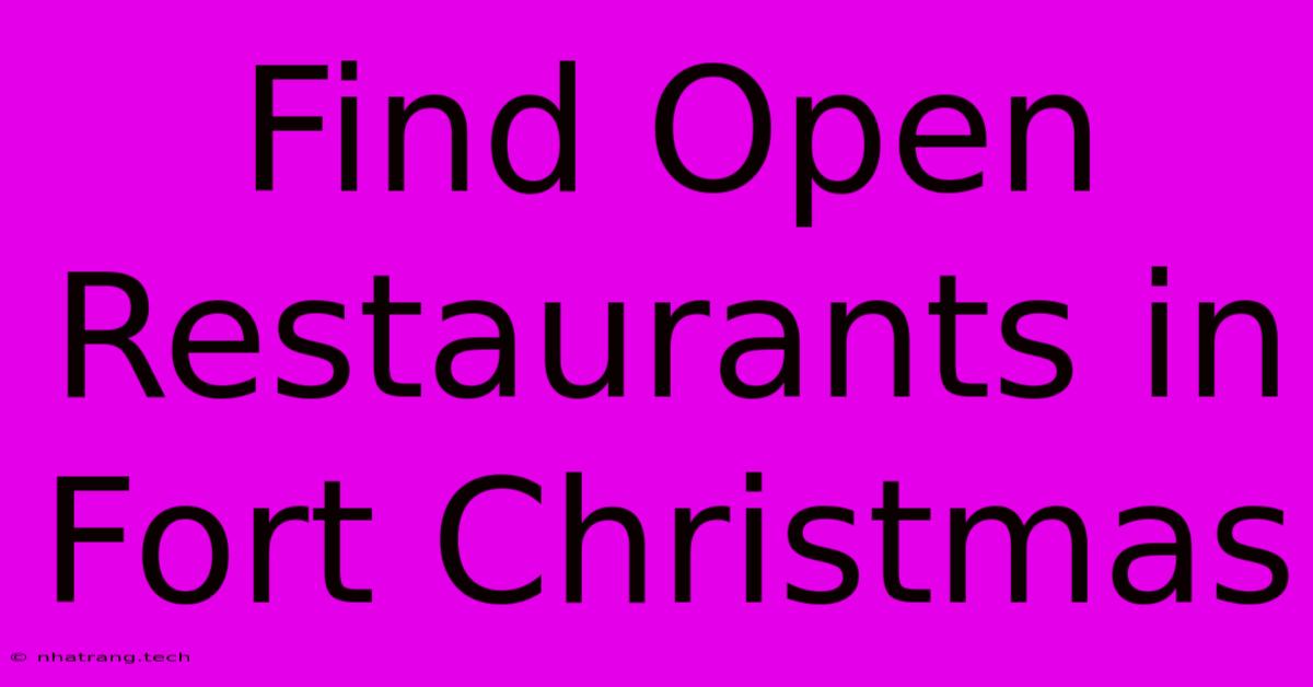 Find Open Restaurants In Fort Christmas