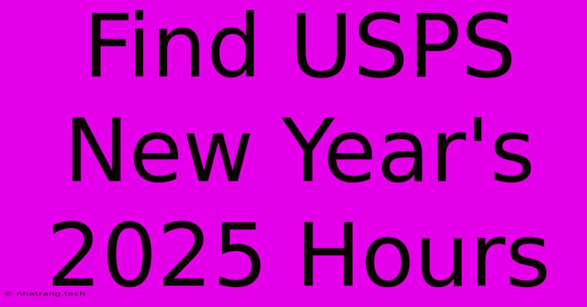 Find USPS New Year's 2025 Hours