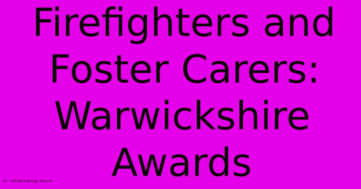 Firefighters And Foster Carers: Warwickshire Awards