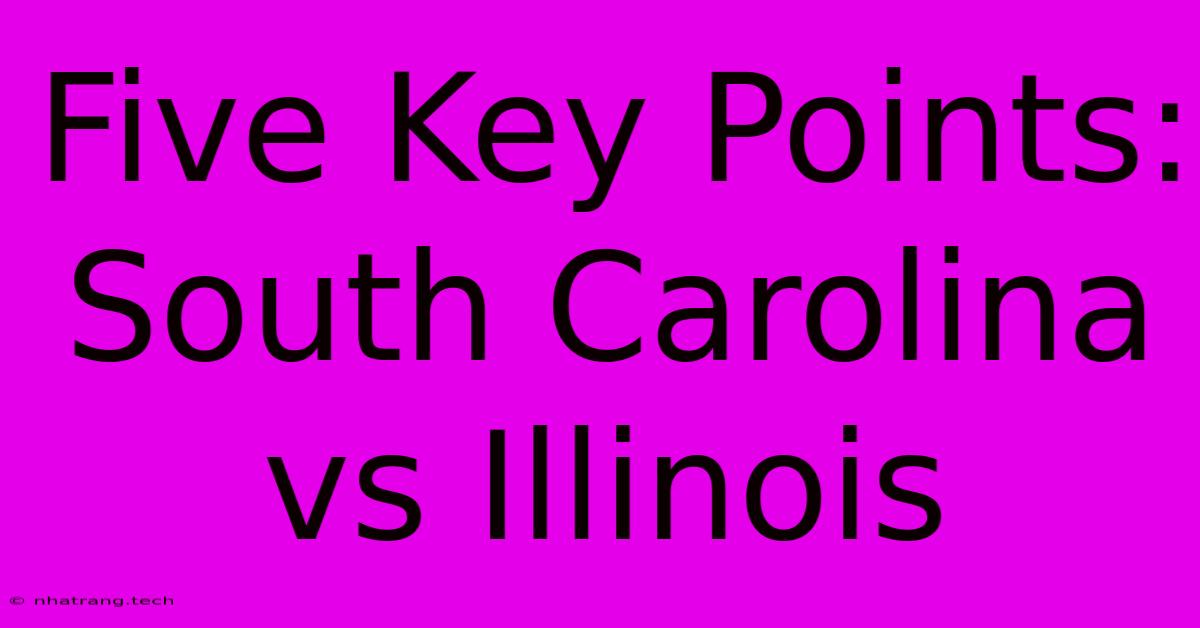 Five Key Points: South Carolina Vs Illinois