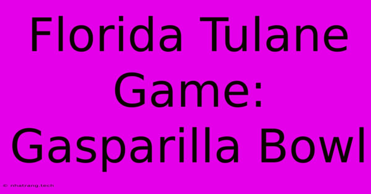 Florida Tulane Game: Gasparilla Bowl Florida Tulane Game: Gasparilla Bowl