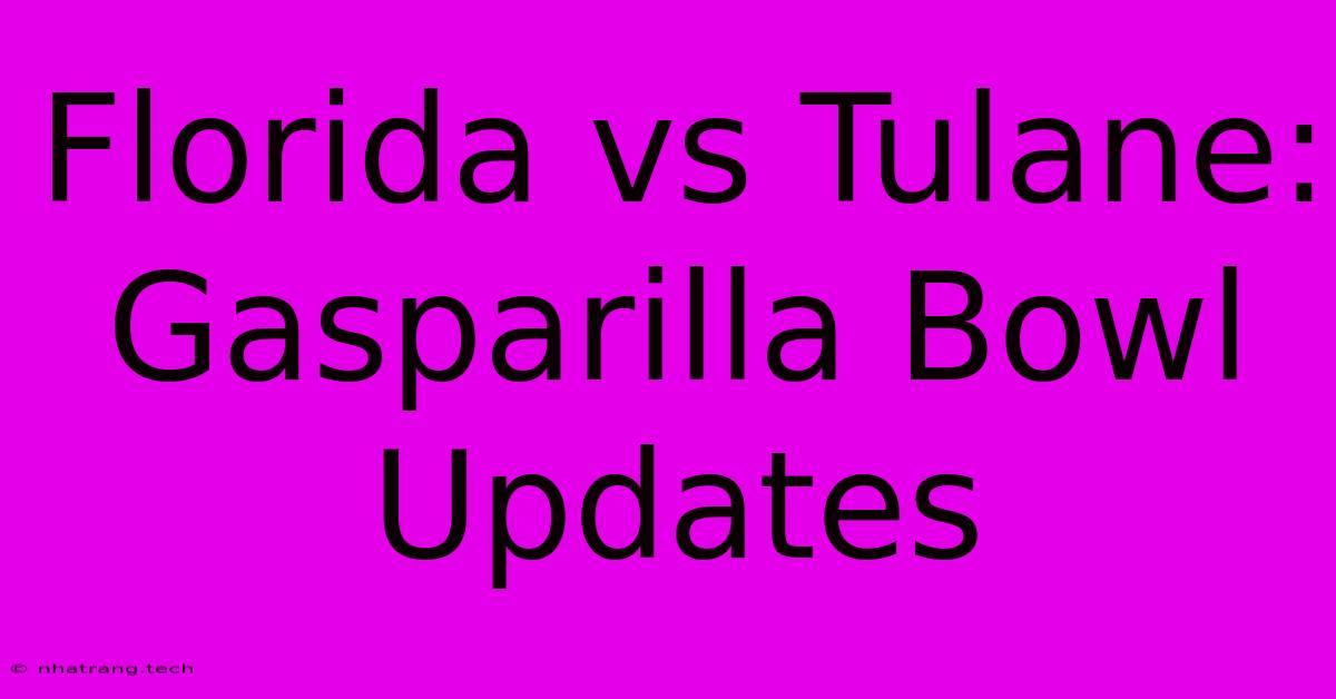 Florida Vs Tulane: Gasparilla Bowl Updates Florida Vs Tulane: Gasparilla Bowl Updates