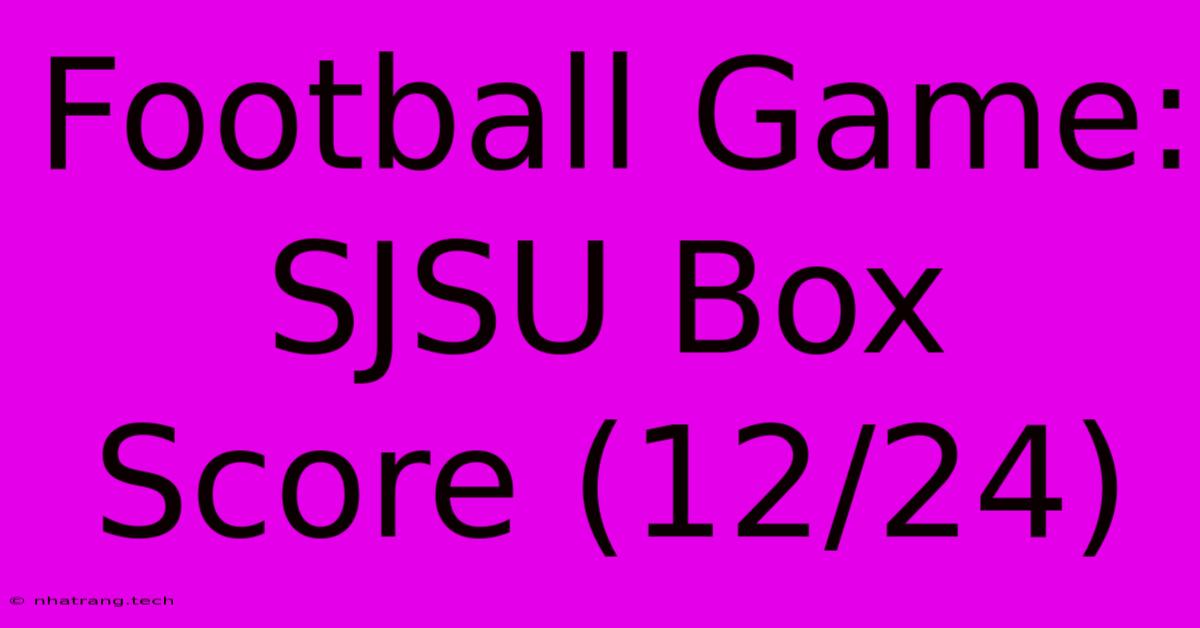 Football Game: SJSU Box Score (12/24)