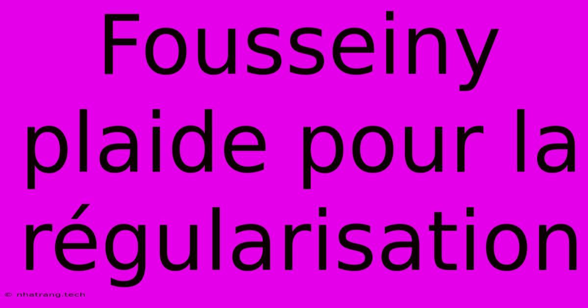 Fousseiny Plaide Pour La Régularisation Fousseiny Plaide Pour La Régularisation