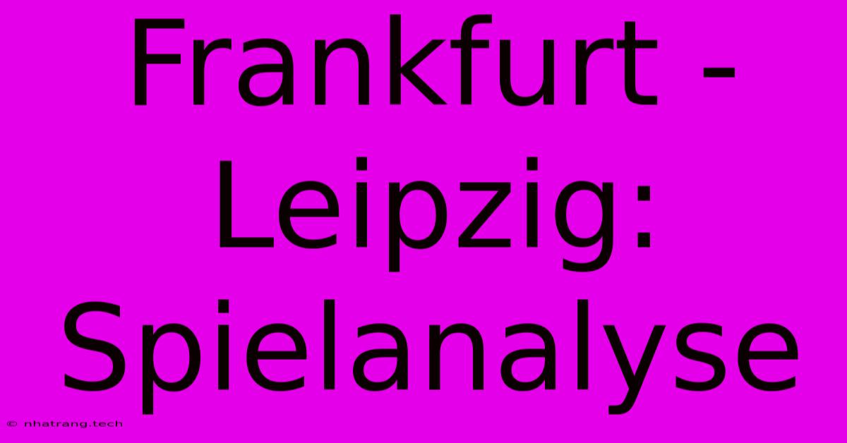 Frankfurt - Leipzig: Spielanalyse Frankfurt - Leipzig: Spielanalyse